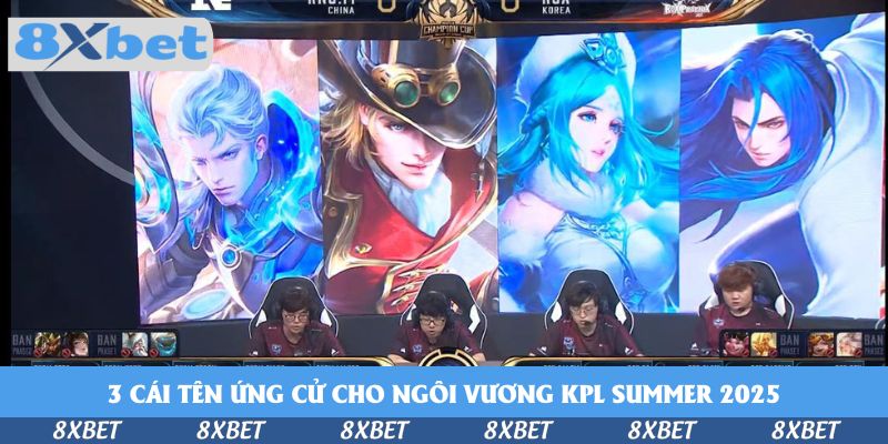 3 cái tên ứng cử cho ngôi vương KPL Summer 2025